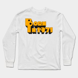 Born In 1971 Long Sleeve T-Shirt